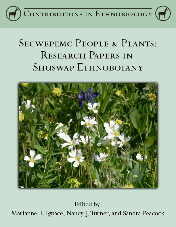 Secwepemc People & Plants: Research Papers in Shuswap Ethnobotany