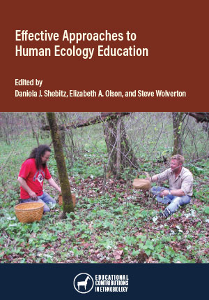 Effective Approaches to 
Human Ecology Education, edited by Daniela J. Shebitz, Elizabeth A. Olson, and Steve Wolverton